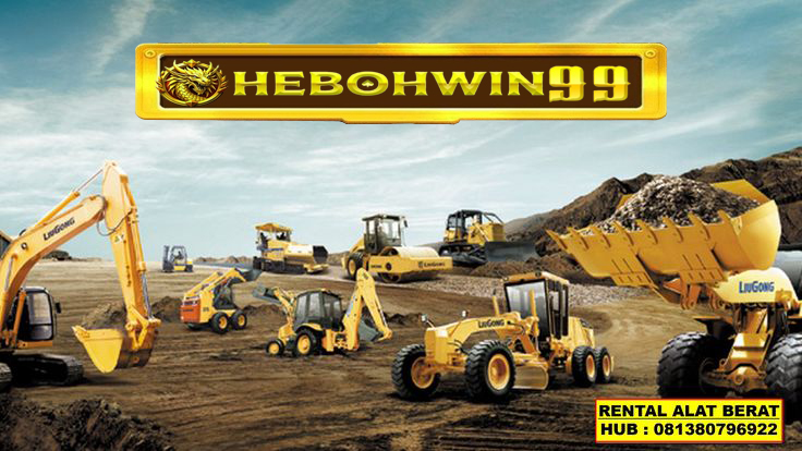 Alat Berat Sesuai Harga dan Kebutuhan Bersama Hebohwin99